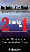 Decipher The Mind 2 books in 1