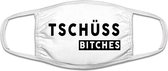 Tschuss bitches mondkapje | Duits | Duitsland | relatie | gezeik | grappig | gezichtsmasker | bescherming | bedrukt | logo | Wit mondmasker van katoen, uitwasbaar & herbruikbaar. G