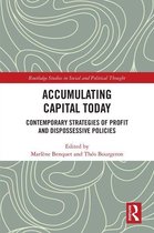 Routledge Studies in Social and Political Thought - Accumulating Capital Today
