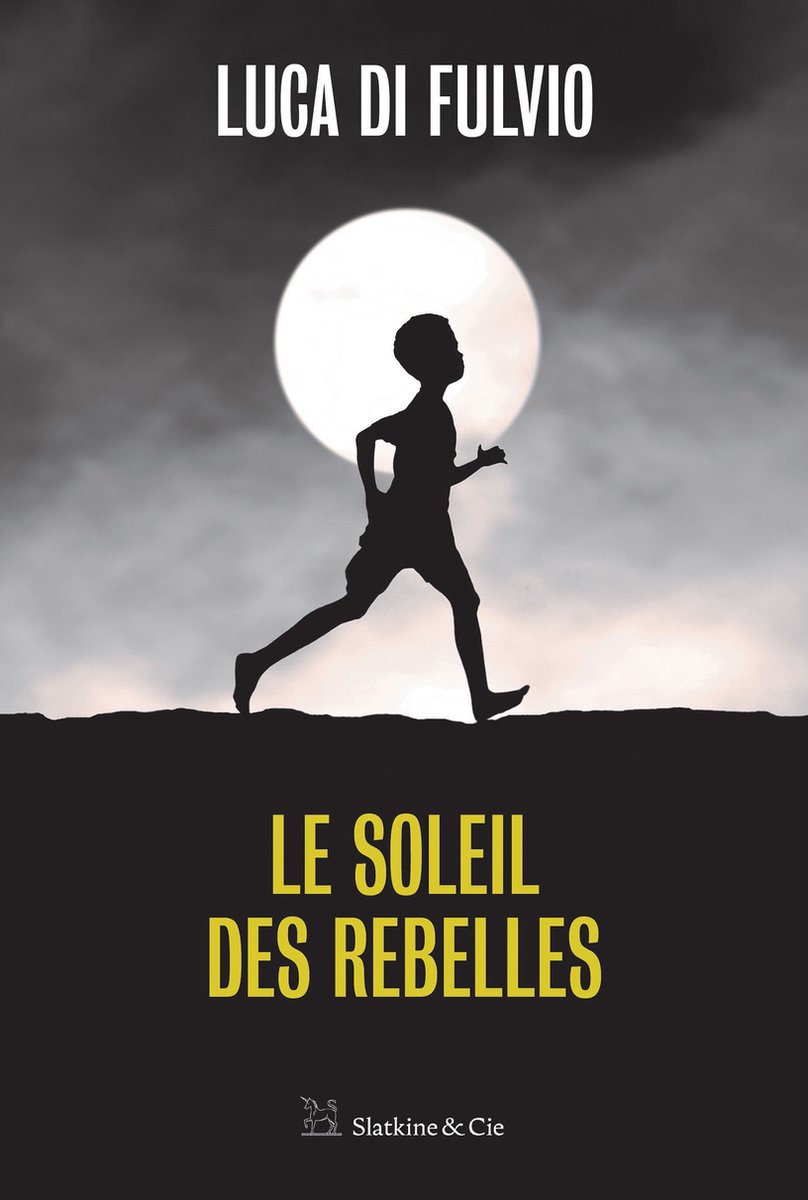 Le soleil des rebelles (ebook), Luca Di Fulvio | 9782889440726 | Livres |  bol.com