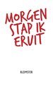 Morgen stap ik eruit