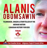 True Canadian Heroes 3 - Alanis Obomsawin - Filmmaker, Singer & Storyteller of the Abenaki Nation Canadian History for Kids True Canadian Heroes - Indigenous People Of Canada Edition