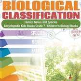 Biological Classification Family, Genus and Species Encyclopedia Kids Books Grade 7 Children's Biology Books