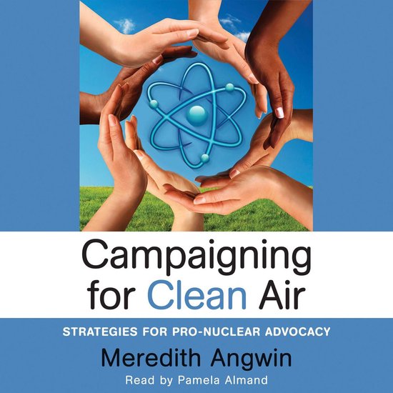 Campaigning for Clean Air: Strategies for Pro-Nuclear Advoca ... - cover