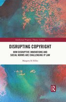 Intellectual Property, Theory, Culture - Disrupting Copyright
