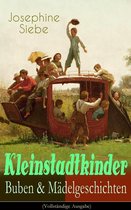 Kleinstadtkinder: Buben & Mädelgeschichten (Vollständige Ausgabe)