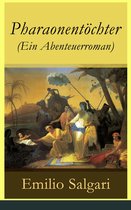 Pharaonentöchter (Ein Abenteuerroman) - Vollständige deutsche Ausgabe