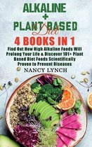 Alkaline + Plant Based Diet: 4 Books in 1