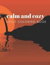 calm and cozy adult coloring book: Calm and Cozy adult coloring book
