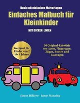 Buch mit einfachen Malvorlagen: Ein Malbuch fur Kleinkinder mit extra dicken Linien