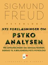 Nye forelæsninger om psykoanalysen. Tre afhandlinger om seksualteorien. Bidrag til kærlighedslivets psykologi