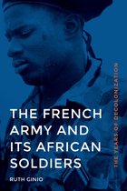 France Overseas: Studies in Empire and Decolonization - The French Army and Its African Soldiers