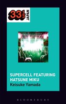 33 1/3 Japan - Supercell's Supercell featuring Hatsune Miku
