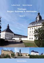 Thüringen Burgen, Schlösser & Wehrbauten 3 - Thüringen Burgen, Schlösser & Wehrbauten Band 3