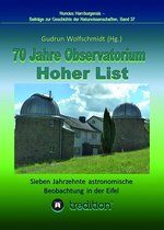 Nuncius Hamburgensis - Beiträge zur Geschichte der Naturwissenschaften 37 - 70 Jahre Observatorium Hoher List - Sieben Jahrzehnte astronomische Beobachtung in der Eifel.