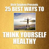 25 Best Ways To Think Yourself Healthy