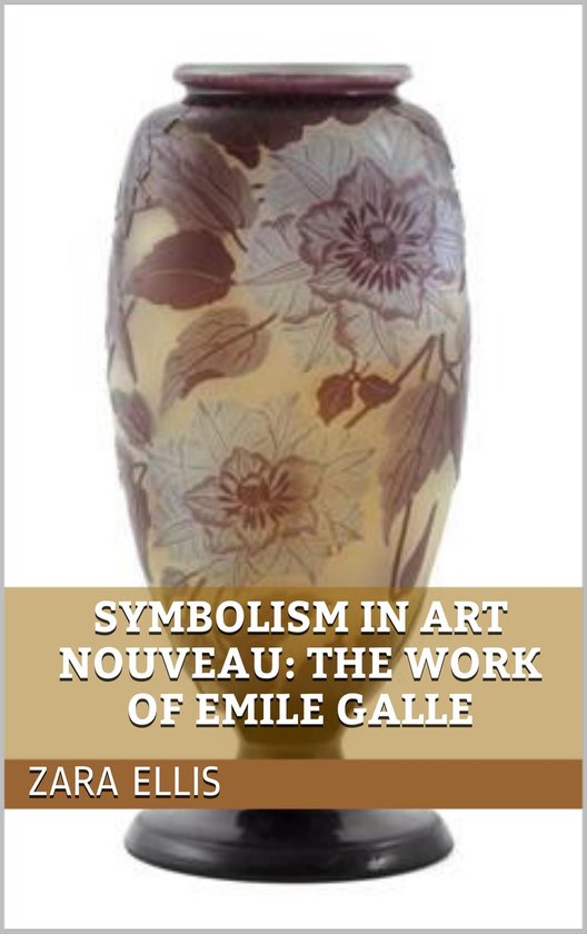 Symbolism in Art Nouveau: The Work of Emile Galle