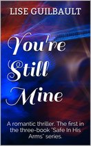 Safe In His Arms 1 - You're Still Mine