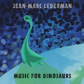 Jean-Marc Lederman - Music For Dinosaurs (CD)