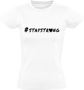 Stay strong dames t-shirt | blijf sterk | positive mind | fitness | sporten |gas erop | cadeau | kado | Wit
