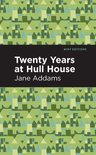 Mint Editions (In Their Own Words: Biographical and Autobiographical Narratives) - Twenty Years at Hull-House