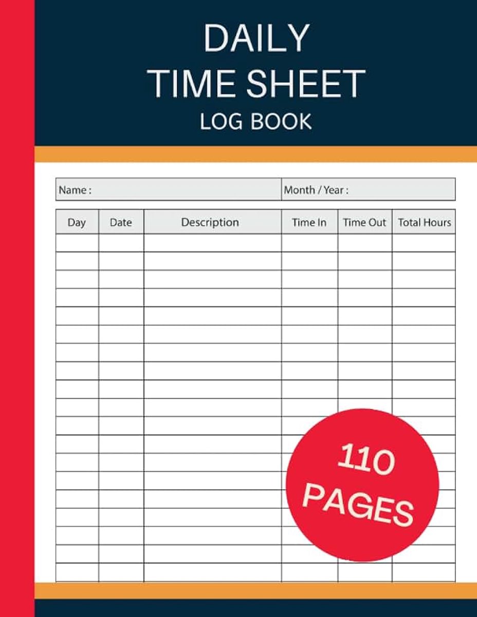 Time Sheet log book: Timesheet Log Book To Record Time | Work Hours Log | Employee Time Log | In And Out Sheet | Work Time Record Book | Timesheet