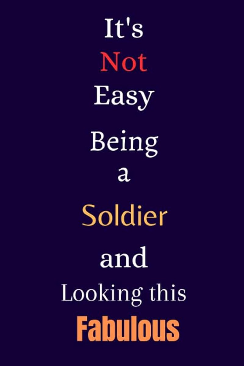 Not Easy Being a Soldier and Looking This Fabulous: A Gift Notebook for Writing
