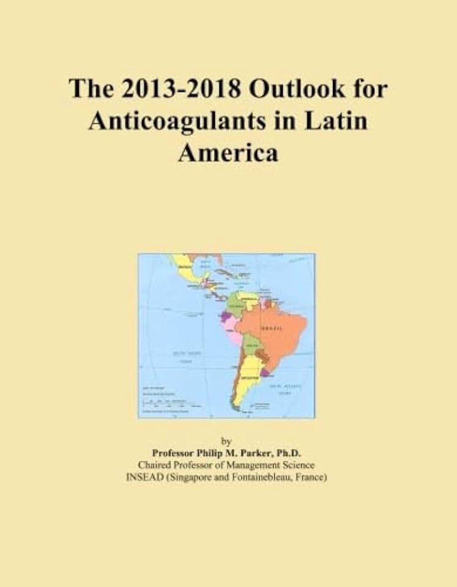 2013-2018 Outlook for Anticoagulants in Latin America