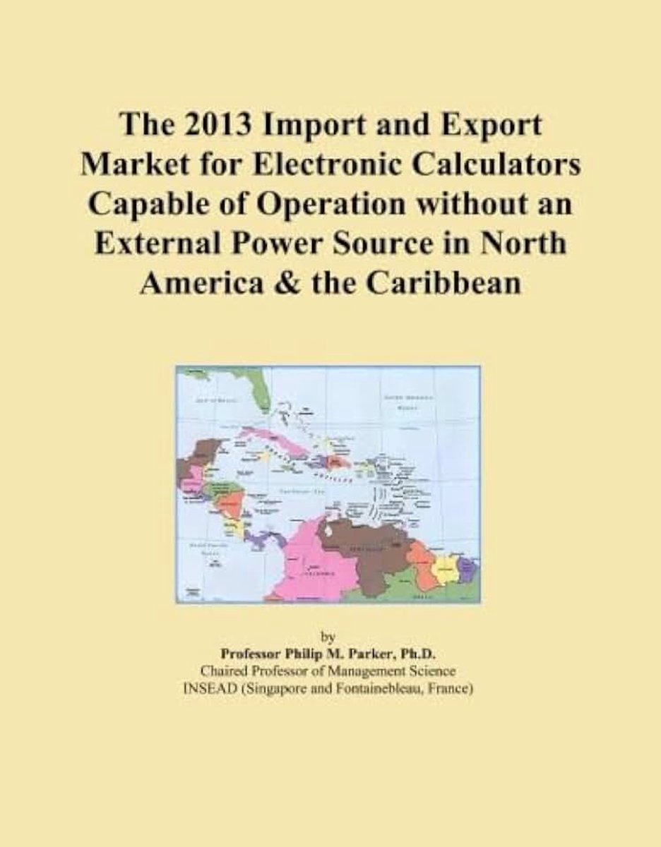 2013 Import and Export Market for Electronic Calculators Capable of Operation without an External Power Source in North America & the Caribbean