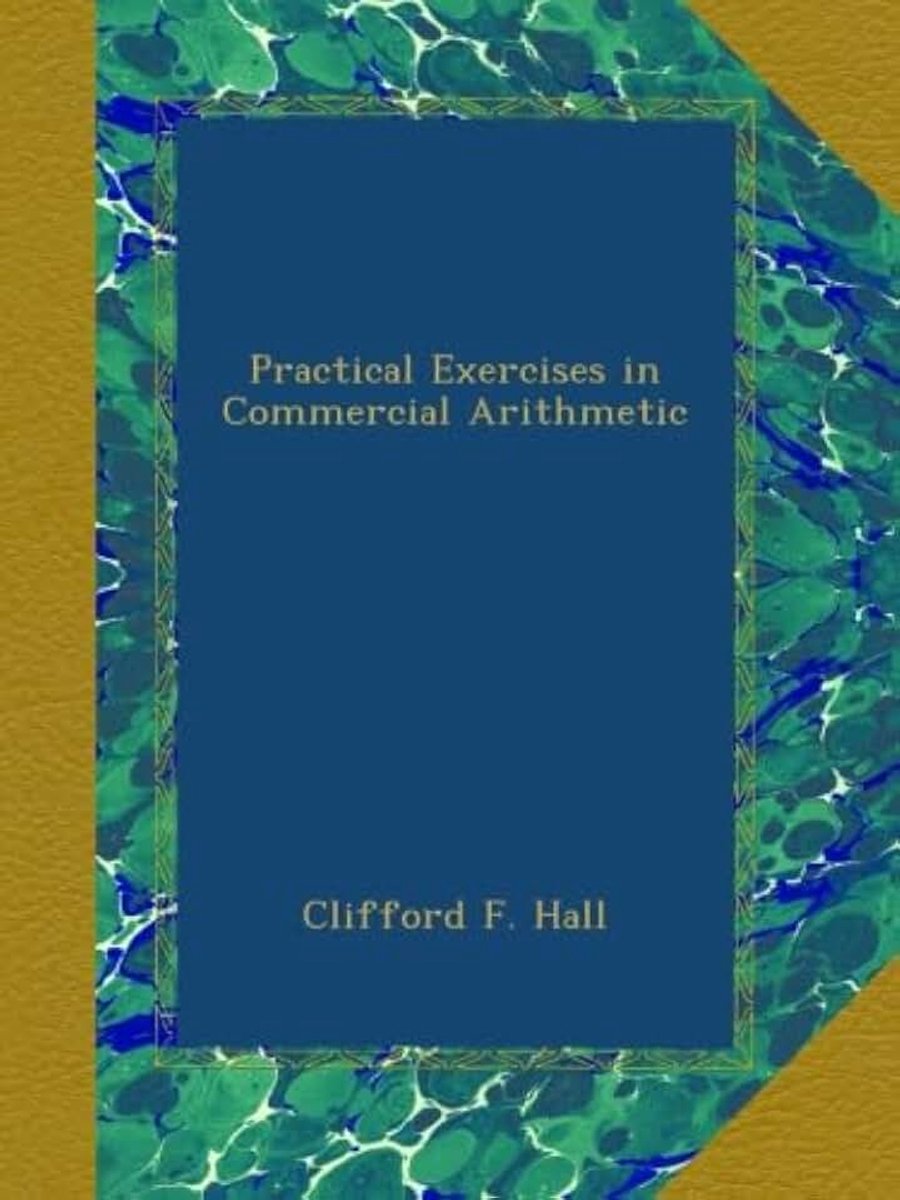 Practical Exercises in Commercial Arithmetic