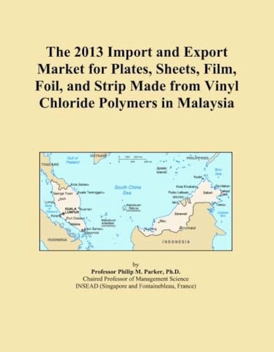 2013 Import and Export Market for Plates, Sheets, Film, Foil, and Strip Made from Vinyl Chloride Polymers in Malaysia