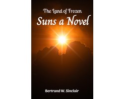The Land of Frozen SunsA Novel