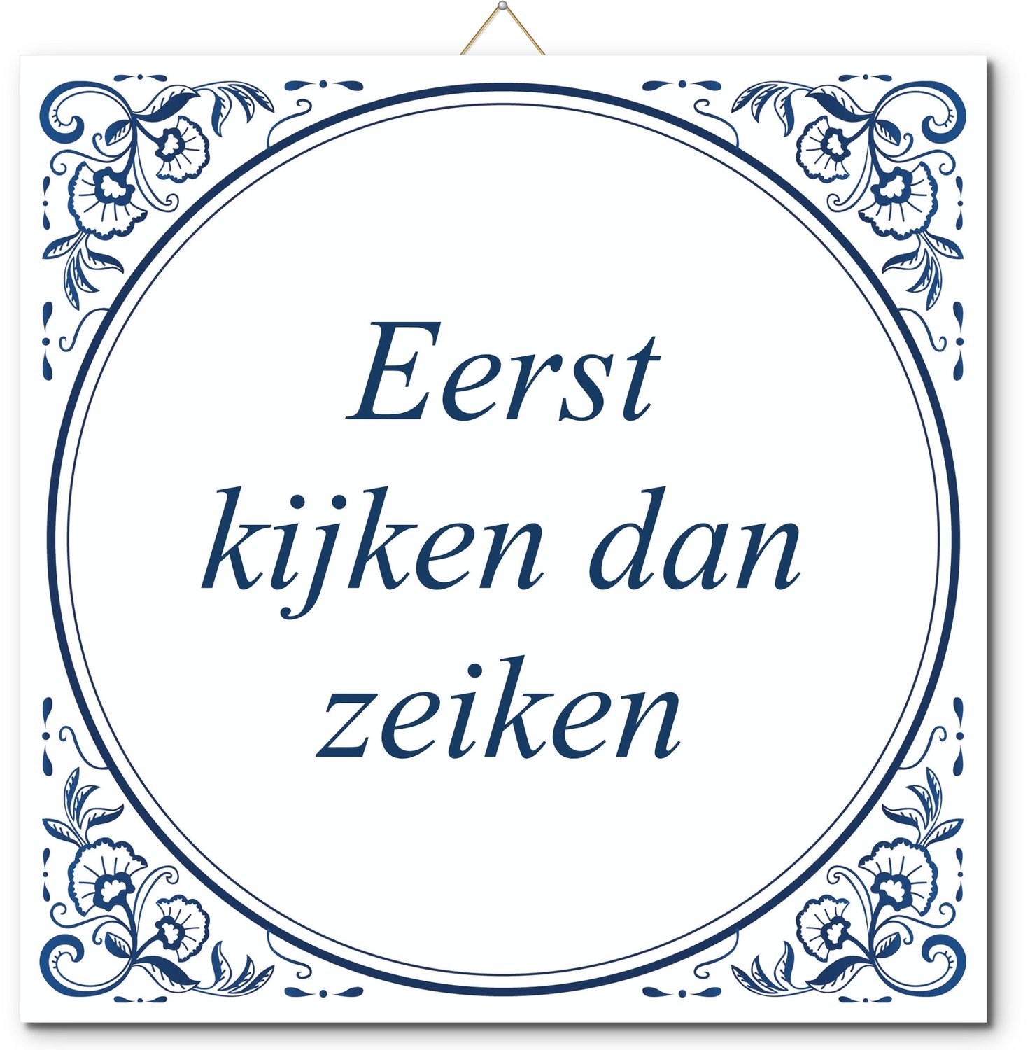 De Tegeltjesfabriek Tegeltje: Eerst kijken dan zeiken (met hangertje) wit en blauw
