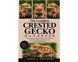 The Complete Crested Gecko Handbook