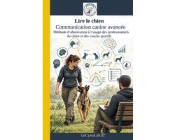 Cynologie - Comprendre Pour Agir- Lire le chien, communication canine avancée