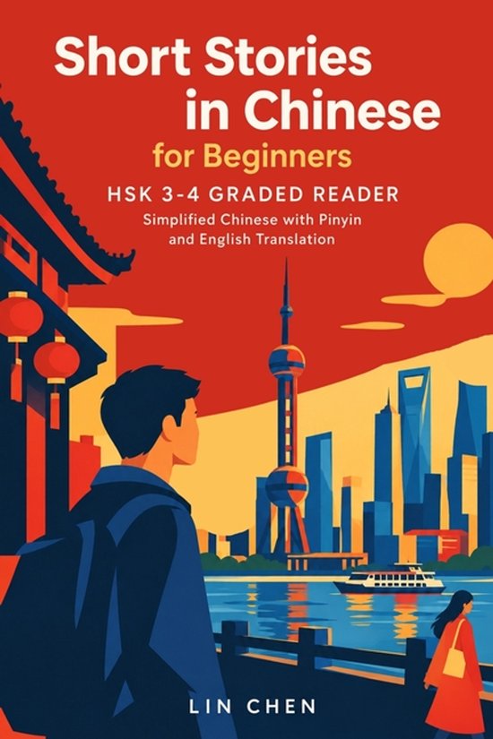 Boek 'Short Stories in Chinese for Beginners HSK 3-4 Graded Reader'. Op de kaft staat een silhouet van een man met een rugzak die uitkijkt over een stad met Chinese architectuur, waaronder de Oriental Pearl Tower.