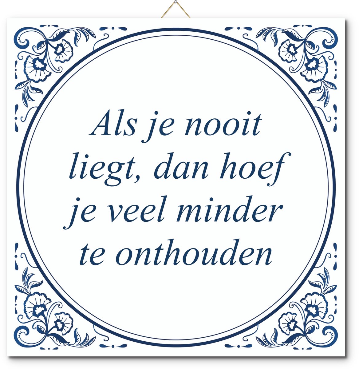 Tegeltje: Als je nooit liegt, dan hoef je veel minder te onthouden (met hangertje)