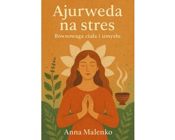 Ajurweda na stres. Równowaga ciała i umysłu