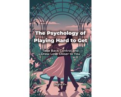 The Psychology of Playing Hard to Get