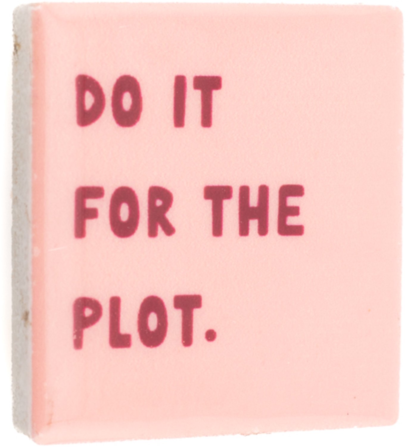 Magneettegeltje Do It For The Plot