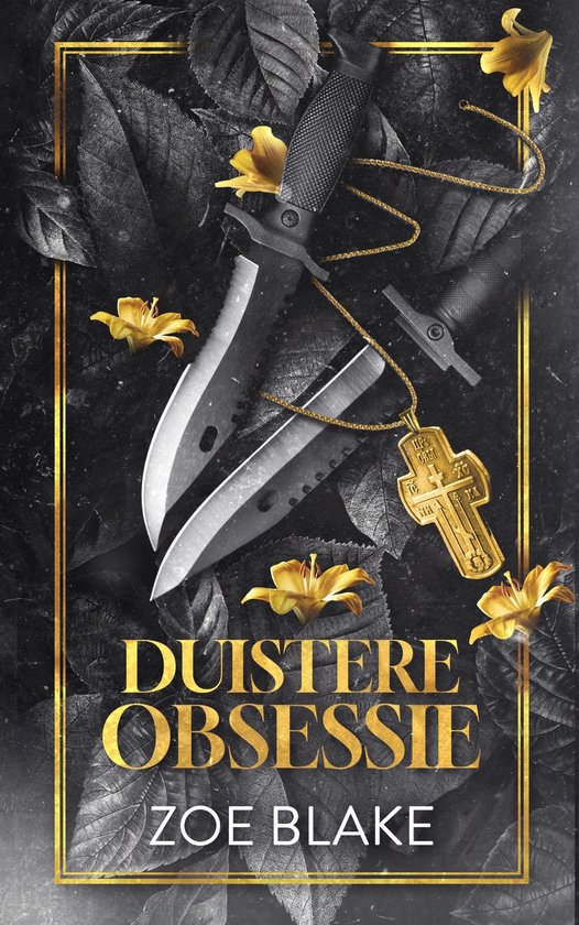 Boekomslag met twee zwarte messen, een gouden kruisje en gele lelies op een zwarte achtergrond met de tekst Duistere Obsessie.