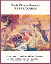 Bach Flower Remedy Repertoires 2 - Bach Flower Remedy Repertoires – Part Two