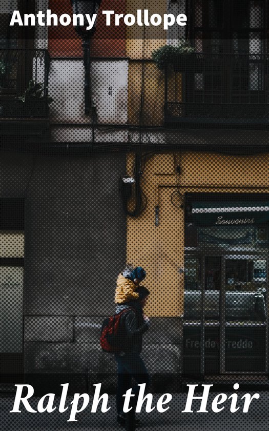 Ralph the Heir (ebook), Anthony Trollope | 4057664626387 | Boeken | bol.com