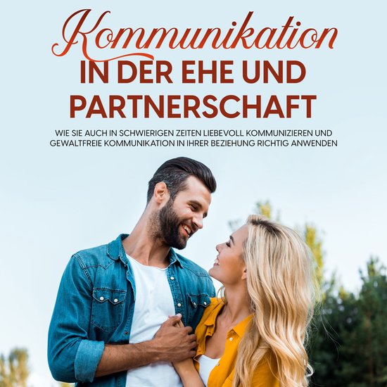 Kommunikation in der Ehe und Partnerschaft: Wie Sie auch in  ... - cover