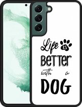 Galaxy S22+ Hardcase hoesje Life Is Better With a Dog - Designed by Cazy