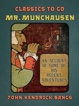 Classics To Go - Mr. Munchausen An Account of Some of his Recent Adventures
