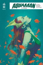 Aquaman Rebirth 2 - Aquaman Rebirth - Tome 2 - Le déluge