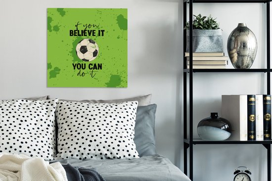 Peinture sur toile Si tu y crois, tu peux le faire - Dicton - Citations - Voetbal - 50x50 cm - Décoration murale - Cadeau Vaderdag - Cadeau - Cadeau pour lui - Astuce - Hommes