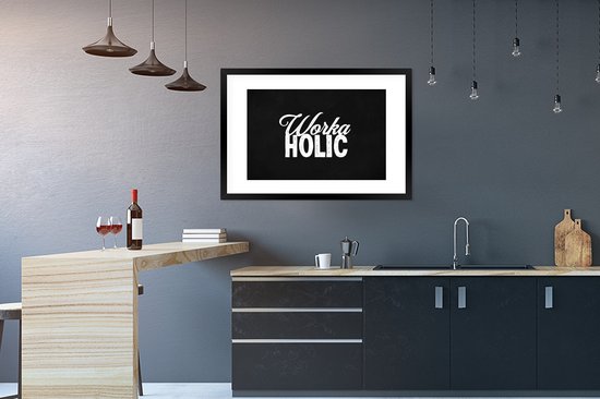 Fotolijst incl. Poster - Quotes - Spreuken - 'Workaholic' - Baan - 90x60 cm - Posterlijst