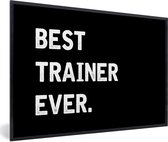 Fotolijst incl. Poster - Quotes - Best trainer ever - Trainer - 30x20 cm - Posterlijst